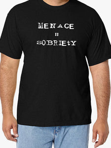 Menace 2 Sobriety T Shirt
